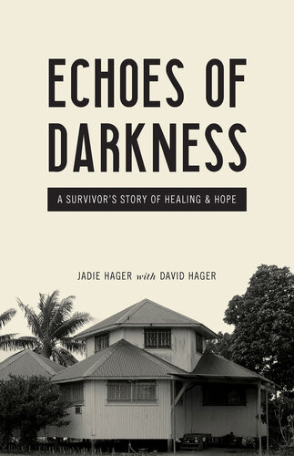 Echoes Of Darkness A Survivors Story Of Healing And Hope Jadie Hager