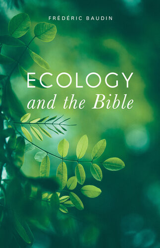 Ecology And The Bible Frederic Baudin