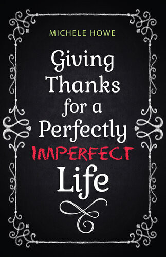 Giving Thanks For A Perfectly Imperfect Life Hendrickson Publishers