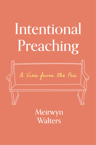 Intentional Preaching A View From The Pew Meirwyn Walters