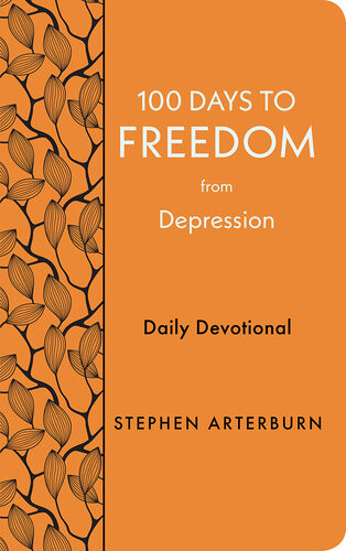 100 Days To Freedom From Depression Daily Devotional Stephen Arterburn