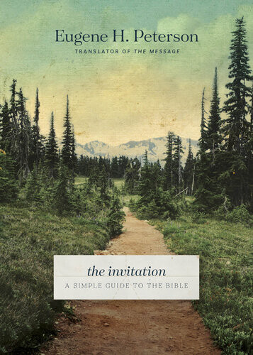 The Invitation A Simple Guide To The Bible Eugene H Peterson