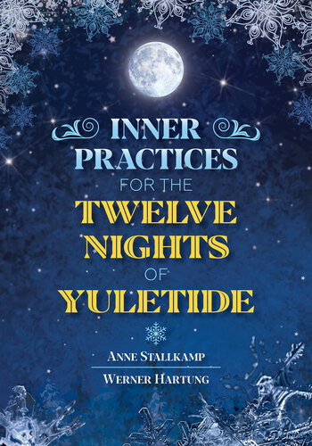 Inner Practices For The Twelve Nights Of Yuletide Anne Stallkamp