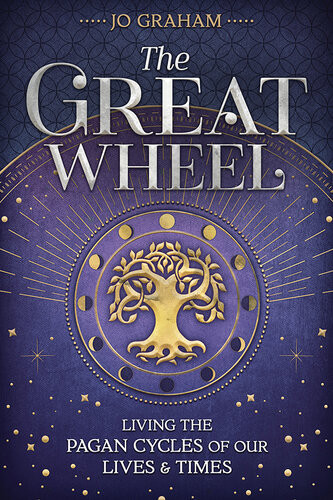 The Great Wheel Living The Pagan Cycles Of Our Lives Times Jo Graham
