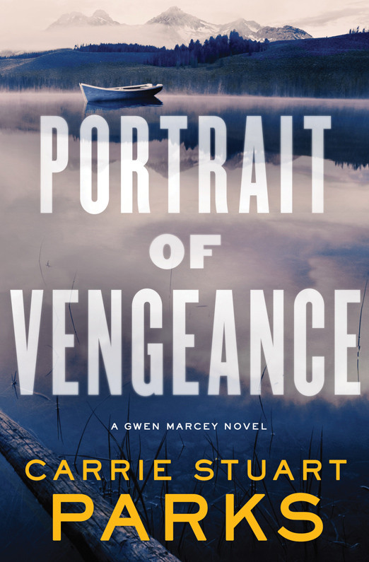 Portrait Of Vengeance Gwen Marcey Book 4 Carrie Stuart Parks