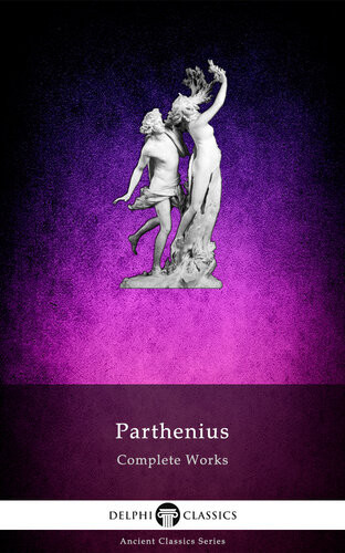 Delphi Complete Works Of Parthenius Illustrated Parthenius Of Nicaea