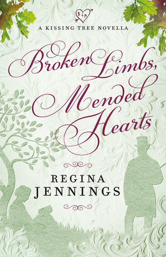 Broken Limbs Mended Hearts Regina Jennings