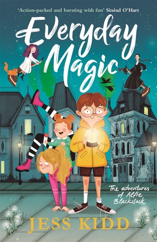 Everyday Magic The Adventures Of Alfie Blackstack Jess Kidd
