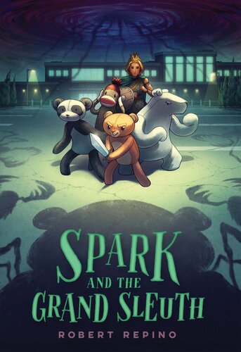 Spark And The Grand Sleuth A Novel Robert Repino