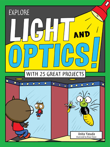 Explore Light And Optics With 25 Great Projects Anita Yasuda