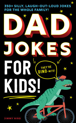 Dad Jokes For Kids 350 Silly Laughoutloud Jokes For The Whole Family Jimmy Niro