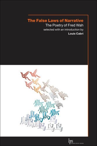 The False Laws Of Narrative The Poetry Of Fred Wah Fred Wah