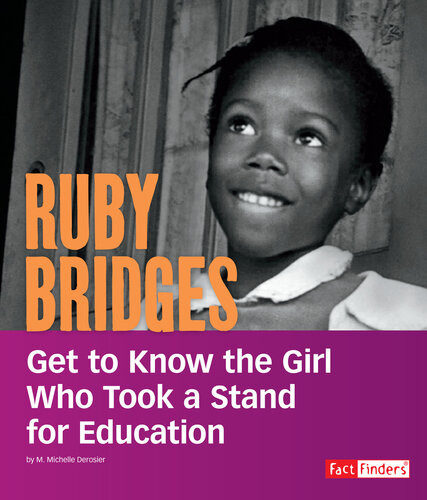 Ruby Bridges Get To Know The Girl Who Took A Stand For Education M Michelle Derosier