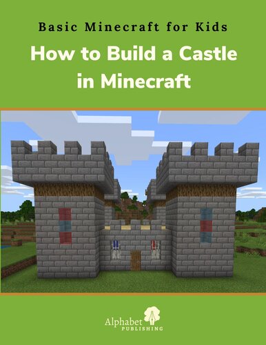 How To Build A Castle In Minecraft Basic Minecraft For Kids Book 2 Alphabet Publishing