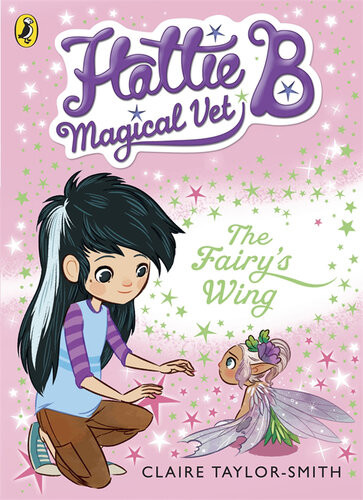 Hattie B Magical Vet The Fairys Wing Book 3 Claire Taylorsmith