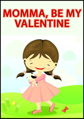 Momma Be My Valentine A Childrens Picture Book For Mothers And Their Children Lisa Gardner