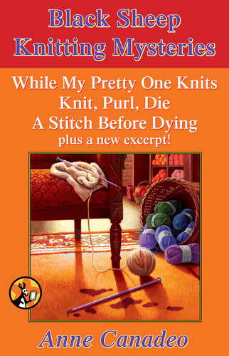 The Black Sheep Knitting Mystery Series While My Pretty One Knits Knit Purl Die A Stitch Before Dying And A New Excerpt 3rd Edition Canadeo