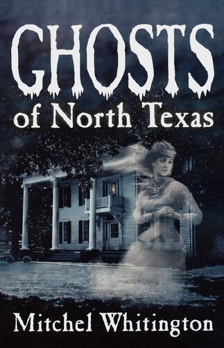 Ghosts Of North Texas Mitchel Whitington