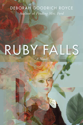 Ruby Falls A Novel Deborah Goodrich Royce