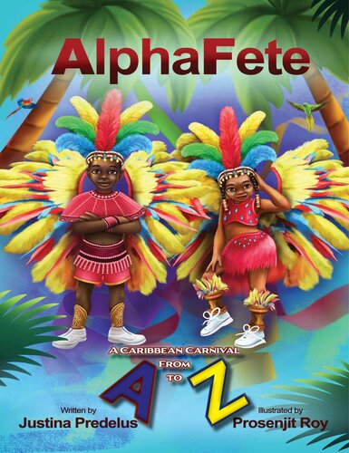 Alphafete A Caribbean Carnival From A To Z Justina Predelus
