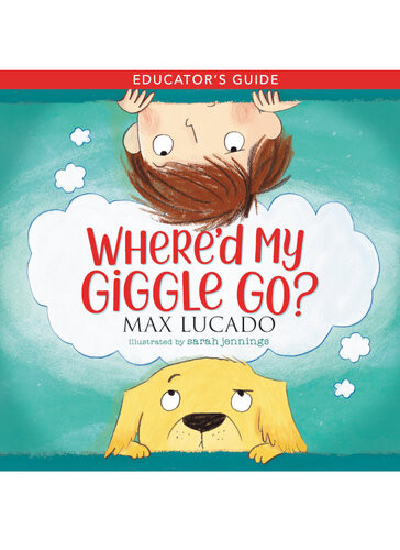 Whered My Giggle Go Educators Guide Max Lucado