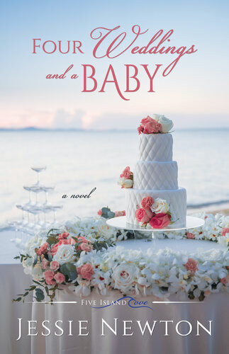 Four Weddings And A Baby Five Island Cove Book 6 Jessie Newton