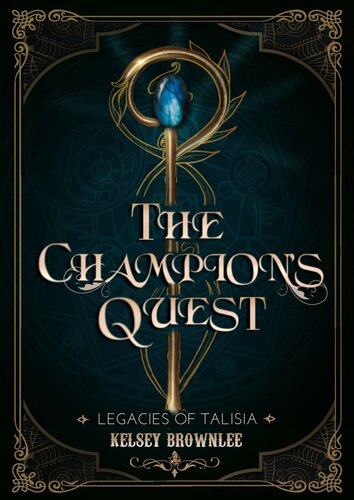 The Champions Quest Legacies Of Talisia 1 Kelsey Brownlee