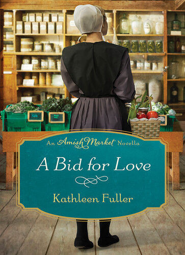 A Bid For Love An Amish Market Novella Kathleen Fuller