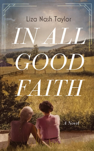 In All Good Faith A Novel Liza Nash Taylor