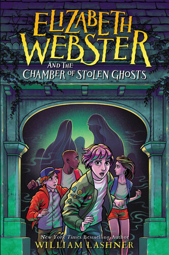 Elizabeth Webster And The Chamber Of Stolen Ghosts William Lashner