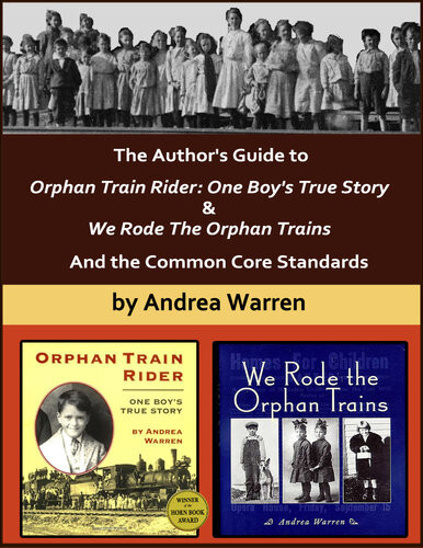 The Authors Guide To Orphan Train Rider One Boys True Story We Rode The Orphan Trains And The Common Core Standards Andrea Warren