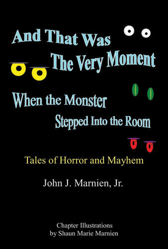And That Was The Very Moment When The Monster Stepped Into The Room John J Marnien