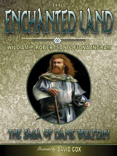 This Enchanted Land The Saga Of Dane Wulfdin William P Robertson