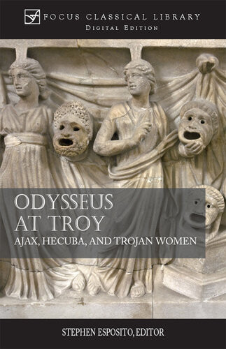 Odysseus At Troy Ajax Hecuba And Trojan Women Sophocles Euripides