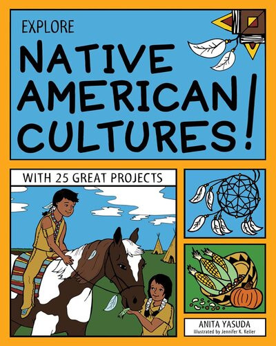 Explore Native American Cultures With 25 Great Projects Anita Yasuda