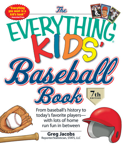 The Everything Kids Baseball Book From Baseballs History To Todays Favorite Playerswith Lots Of Home Run Fun In Between Greg Jacobs