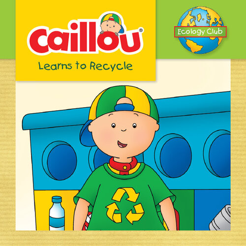 Caillou Learns To Recycle Ecology Club Kim Thompson