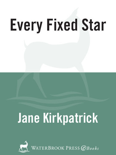 Every Fixed Star Jane Kirkpatrick
