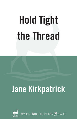 Hold Tight The Thread Jane Kirkpatrick