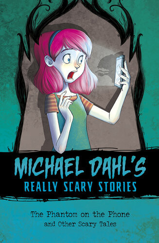 The Phantom On The Phone And Other Scary Tales Michael Dahl