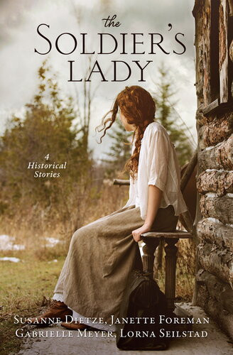 The Soldiers Lady 4 Historical Stories Susanne Dietze Janette Foreman