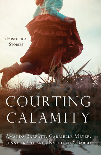 Courting Calamity 4 Historical Stories Amanda Barratt Gabrielle Meyer