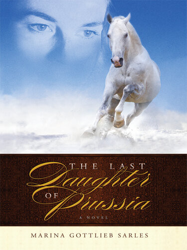 The Last Daughter Of Prussia Marina Gottlieb Sarles
