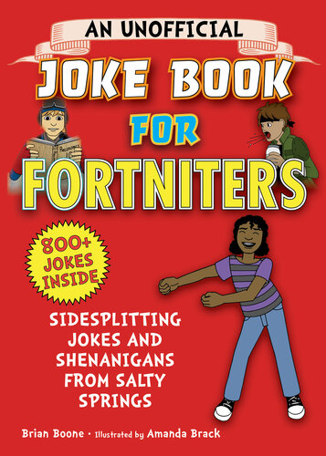 An Unofficial Joke Book For Fortniters Sidesplitting Jokes And Shenanigans From Salty Springs Brian Boone