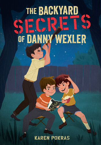 The Backyard Secrets Of Danny Wexler Karen Pokras