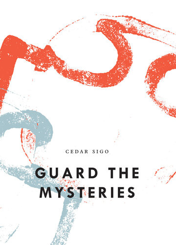 Guard The Mysteries Cedar Sigo