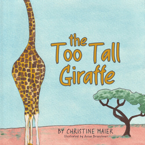 The Too Tall Giraffe A Childrens Book About Looking Different Fitting In And Finding Your Superpower Christine Maier