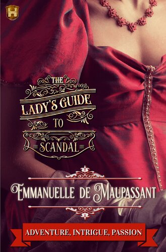 The Ladys Guide To Scandal Emmanuelle De Maupassant