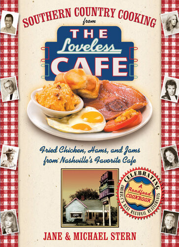Southern Country Cooking From The Loveless Cafe Fried Chicken Hams And Jams From Nashvilles Favorite Cafe Michael Stern