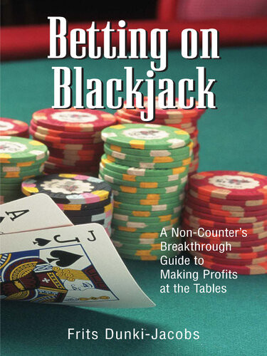 Betting On Blackjack A Noncounters Breakthrough Guide To Making Profits At The Tables Frits Dunkijacobs